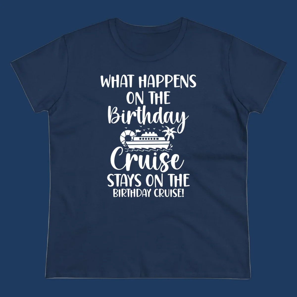 Birthday cruise stays design featuring cruise ship, palm tree, and ocean waves with humorous text