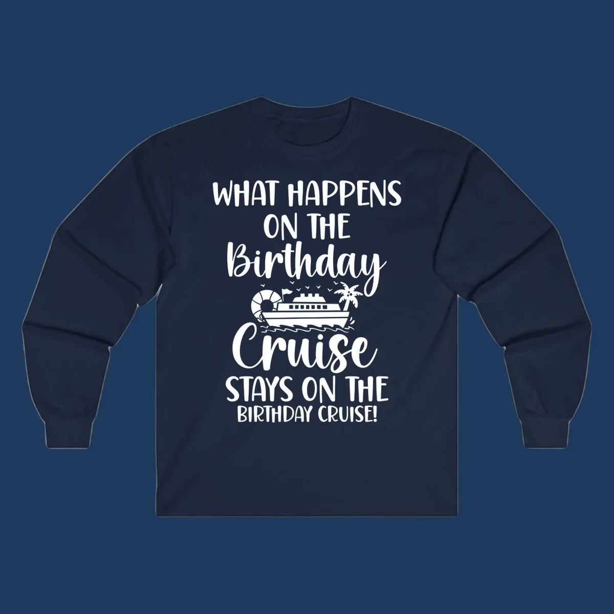 Birthday cruise stays design featuring cruise ship, palm tree, and ocean waves with humorous text