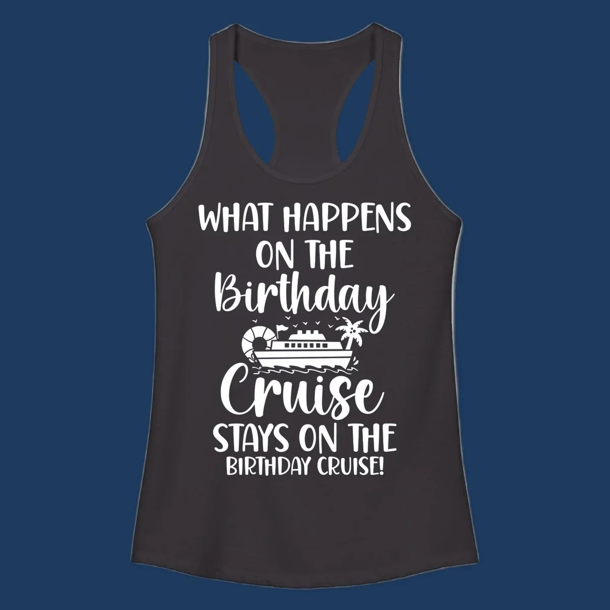 Birthday cruise stays design featuring cruise ship, palm tree, and ocean waves with humorous text