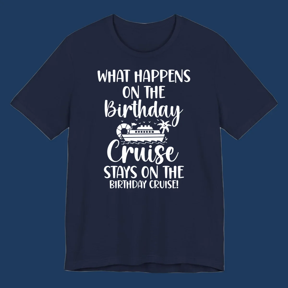 Birthday cruise stays design featuring cruise ship, palm tree, and ocean waves with humorous text