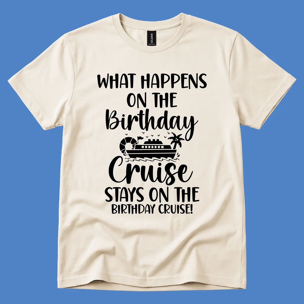 Birthday cruise stays design featuring cruise ship, palm tree, and ocean waves with humorous text