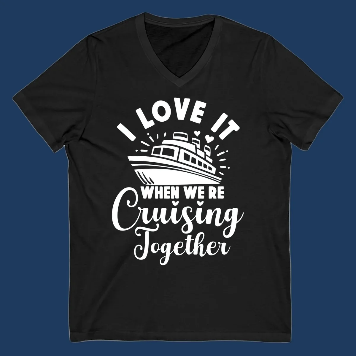 Cute cruise ship with captain's hat surrounded by hearts and text reading 'I Love It When We're Cruising Together'
