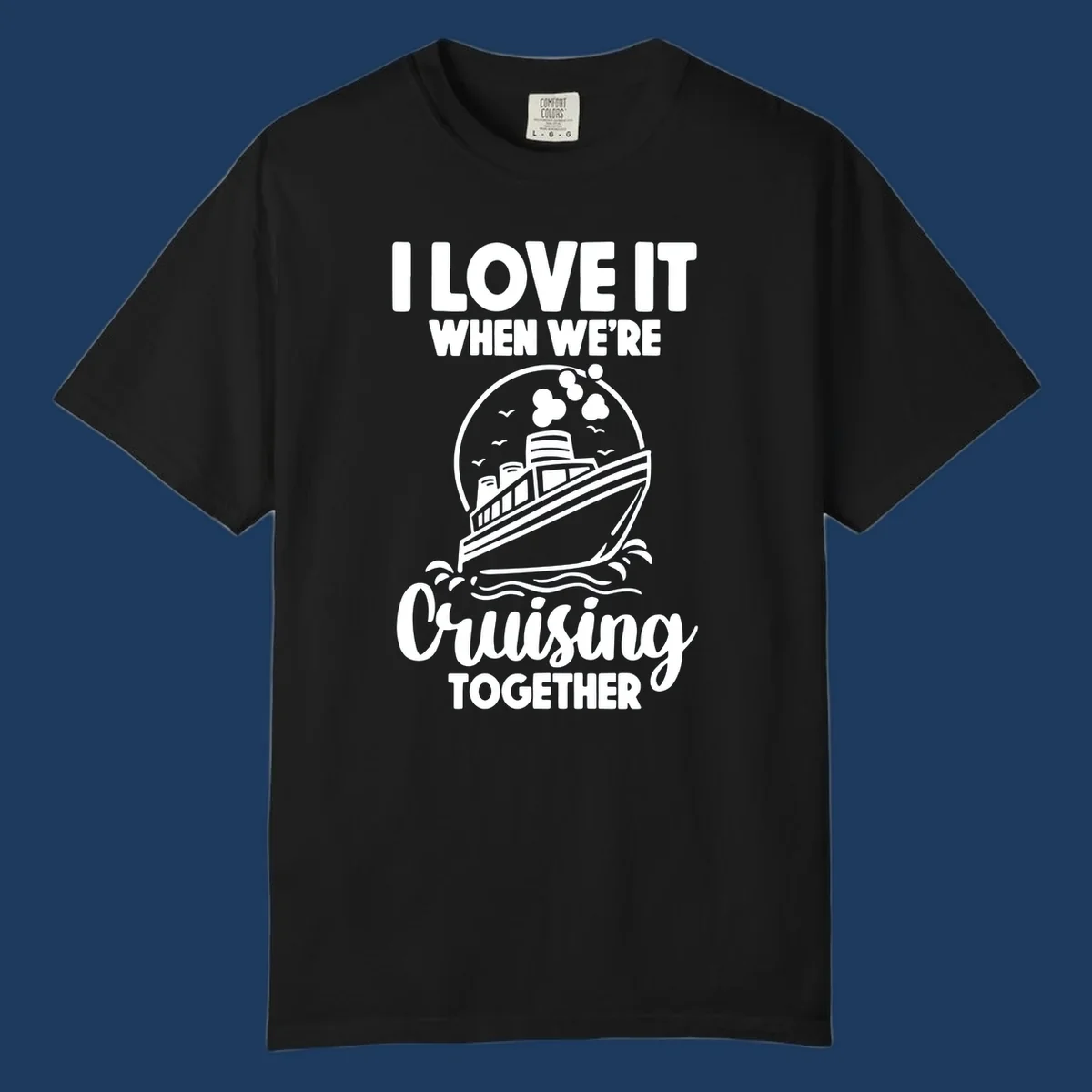 Vintage-style cruise ship on waves with text reading 'I love it when we're cruising together' in retro design