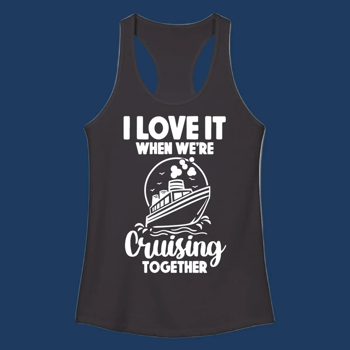 Vintage-style cruise ship on waves with text reading 'I love it when we're cruising together' in retro design