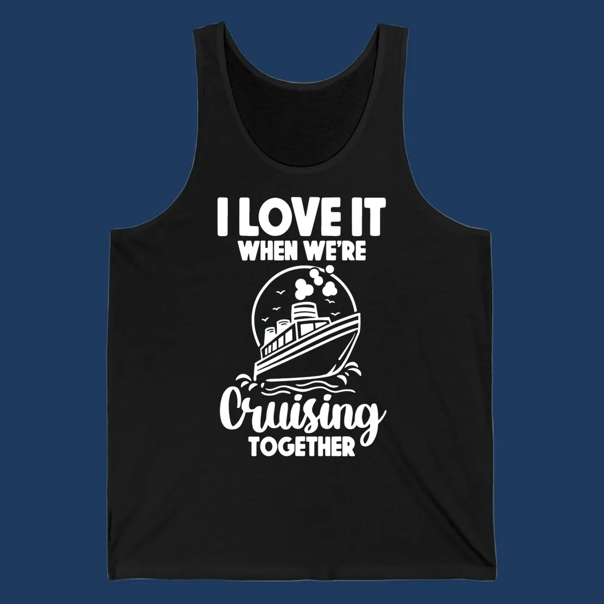 Vintage-style cruise ship on waves with text reading 'I love it when we're cruising together' in retro design
