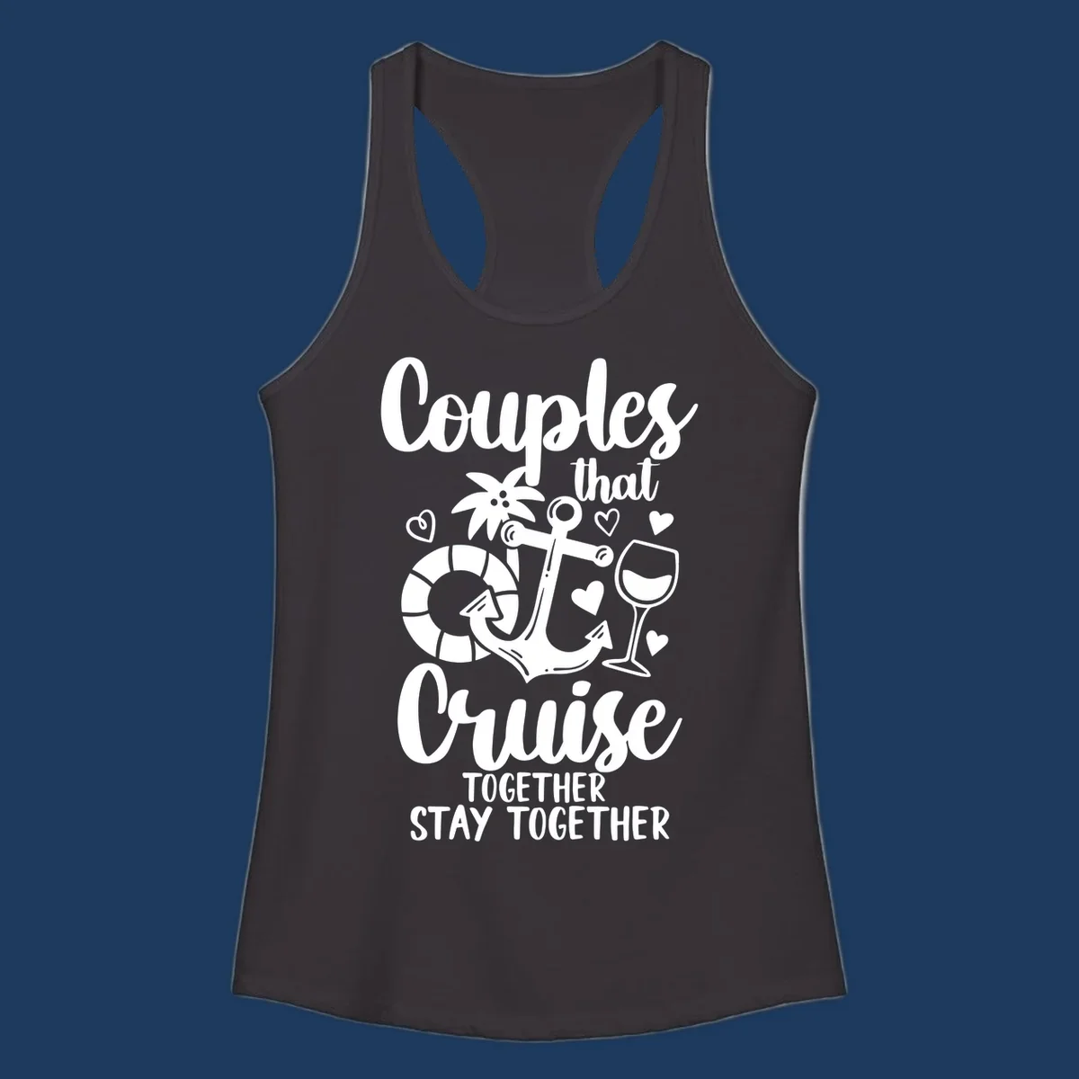 Couples that cruise together design with anchor, wine glass, life preserver, palm tree and hearts on gray background
