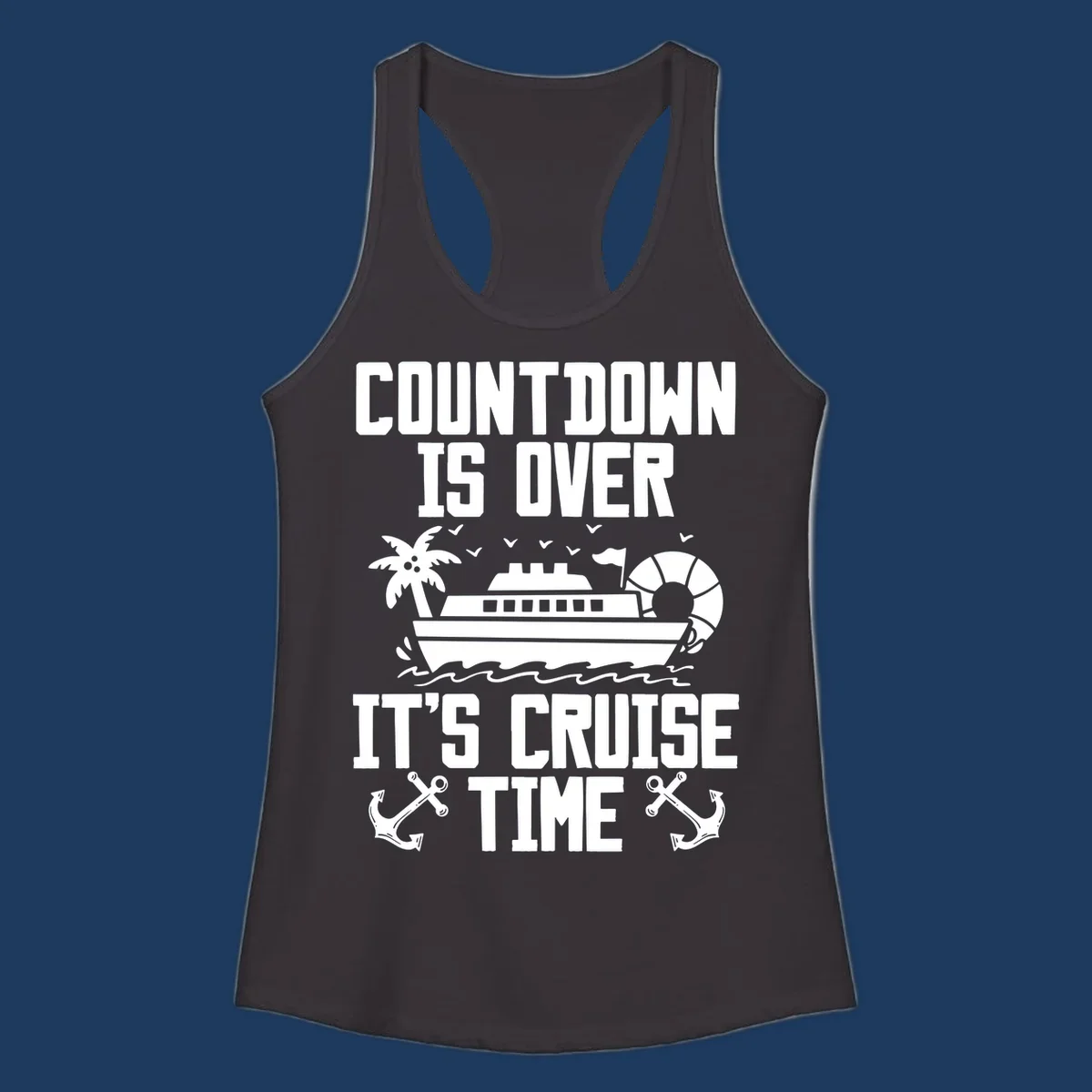 Countdown is over it's cruise time design with cruise ship, palm tree, beach ball, and anchors on gray background