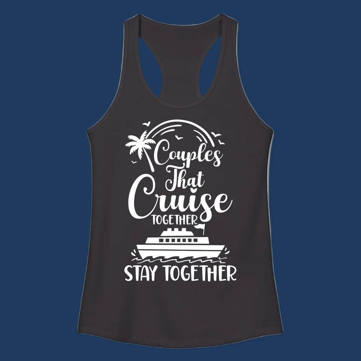 White couples-cruise-together design with palm tree, cruise ship, and ocean waves on gray background