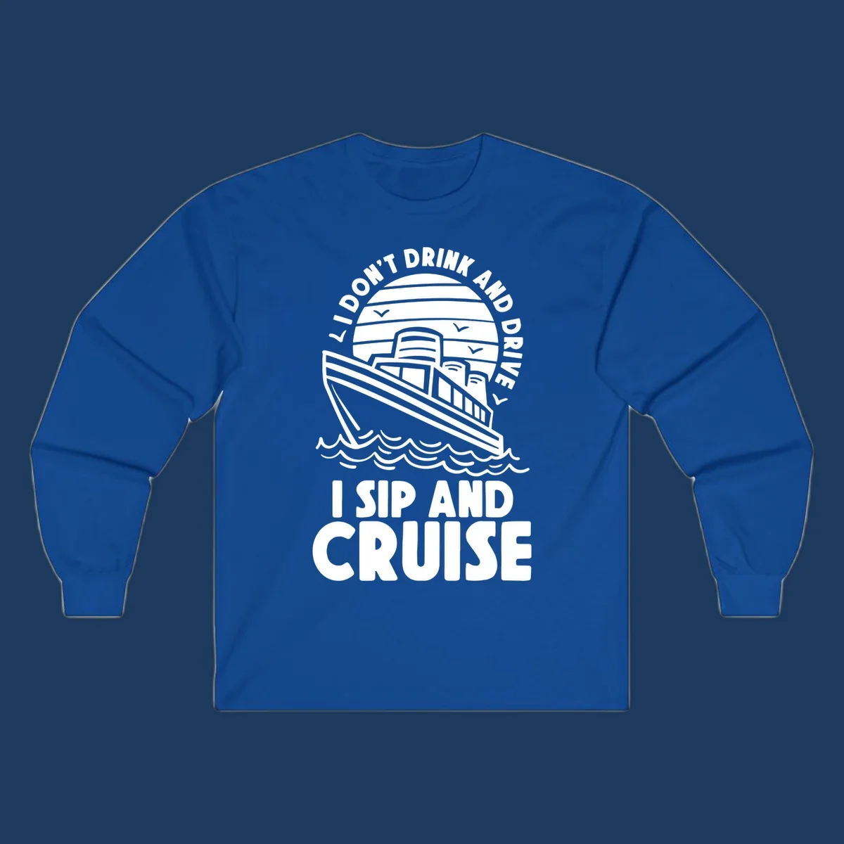 Retro cruise ship illustration with text reading 'I don't drink and drive I sip and cruise' in a circular badge design with ocean waves