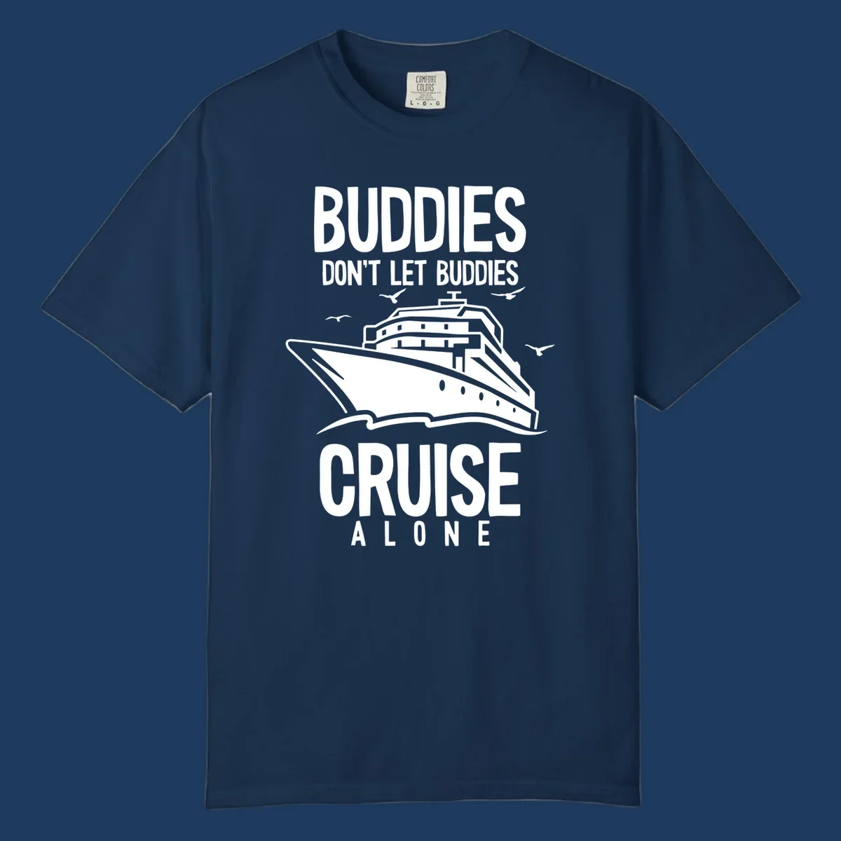 White cruise ship with seagulls and text reading 'Buddies Don't Let Buddies Cruise Alone' on gray background