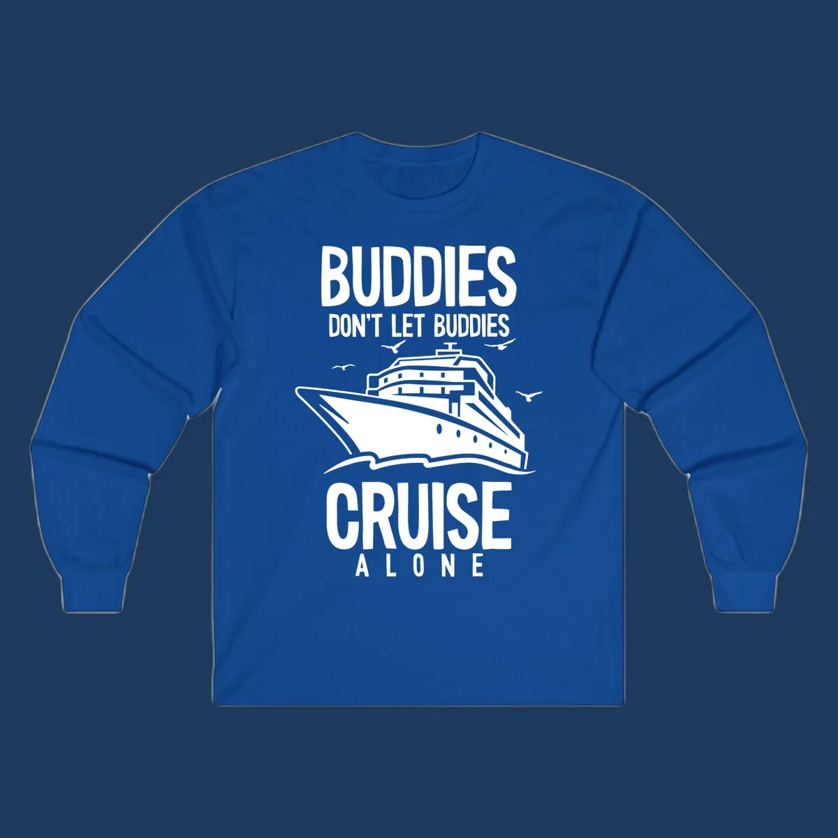 White cruise ship with seagulls and text reading 'Buddies Don't Let Buddies Cruise Alone' on gray background