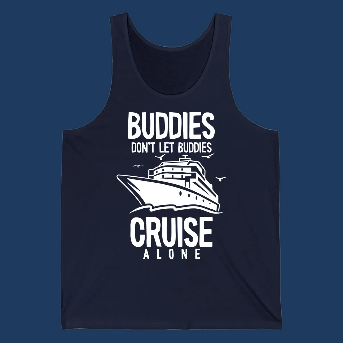 White cruise ship with seagulls and text reading 'Buddies Don't Let Buddies Cruise Alone' on gray background