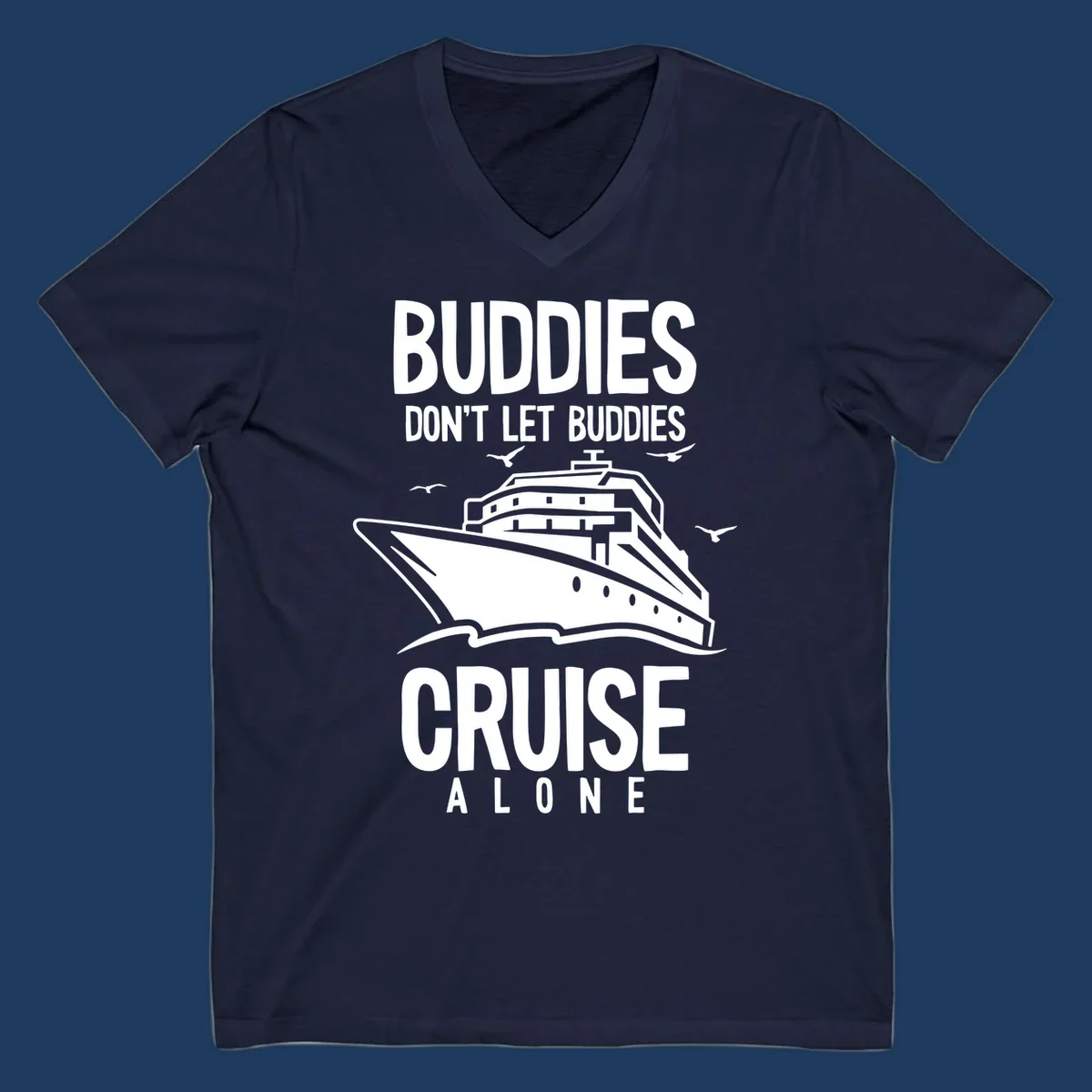 White cruise ship with seagulls and text reading 'Buddies Don't Let Buddies Cruise Alone' on gray background