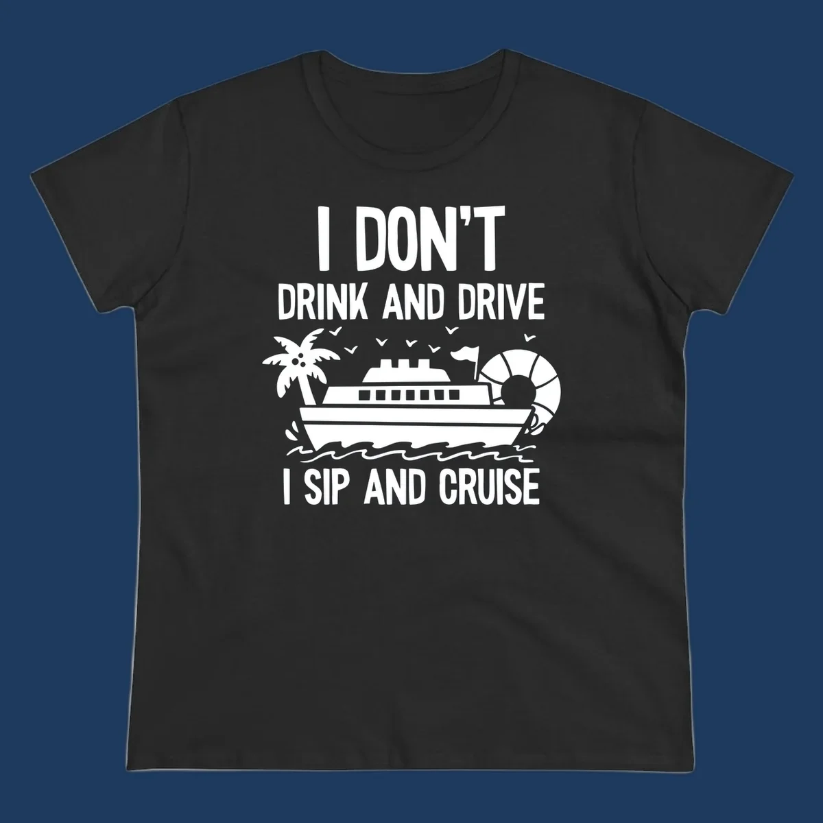 Sip and cruise funny design with cruise ship, palm tree, and ocean waves with bold text humor