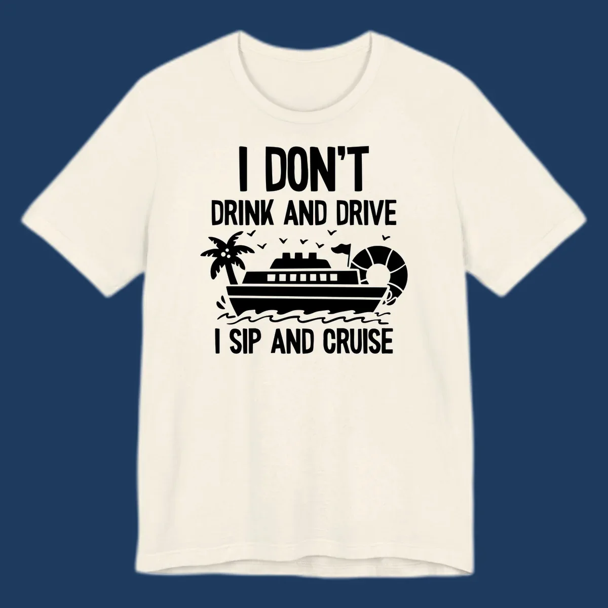 Sip and cruise funny design with cruise ship, palm tree, and ocean waves with bold text humor