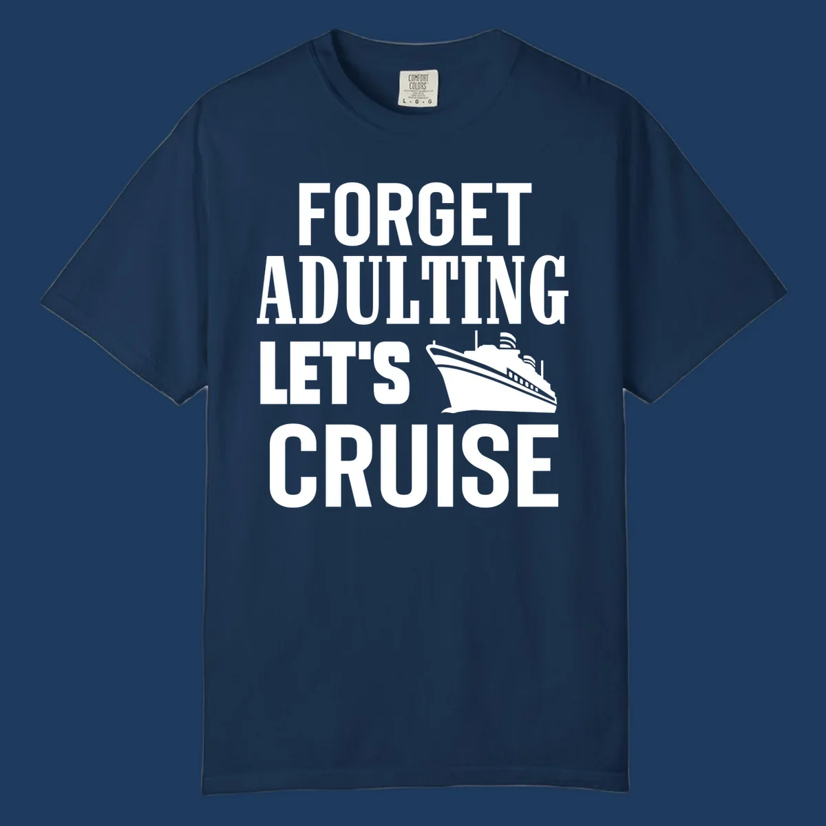 Forget adulting let's cruise design with bold white text and cruise ship illustration on gray background