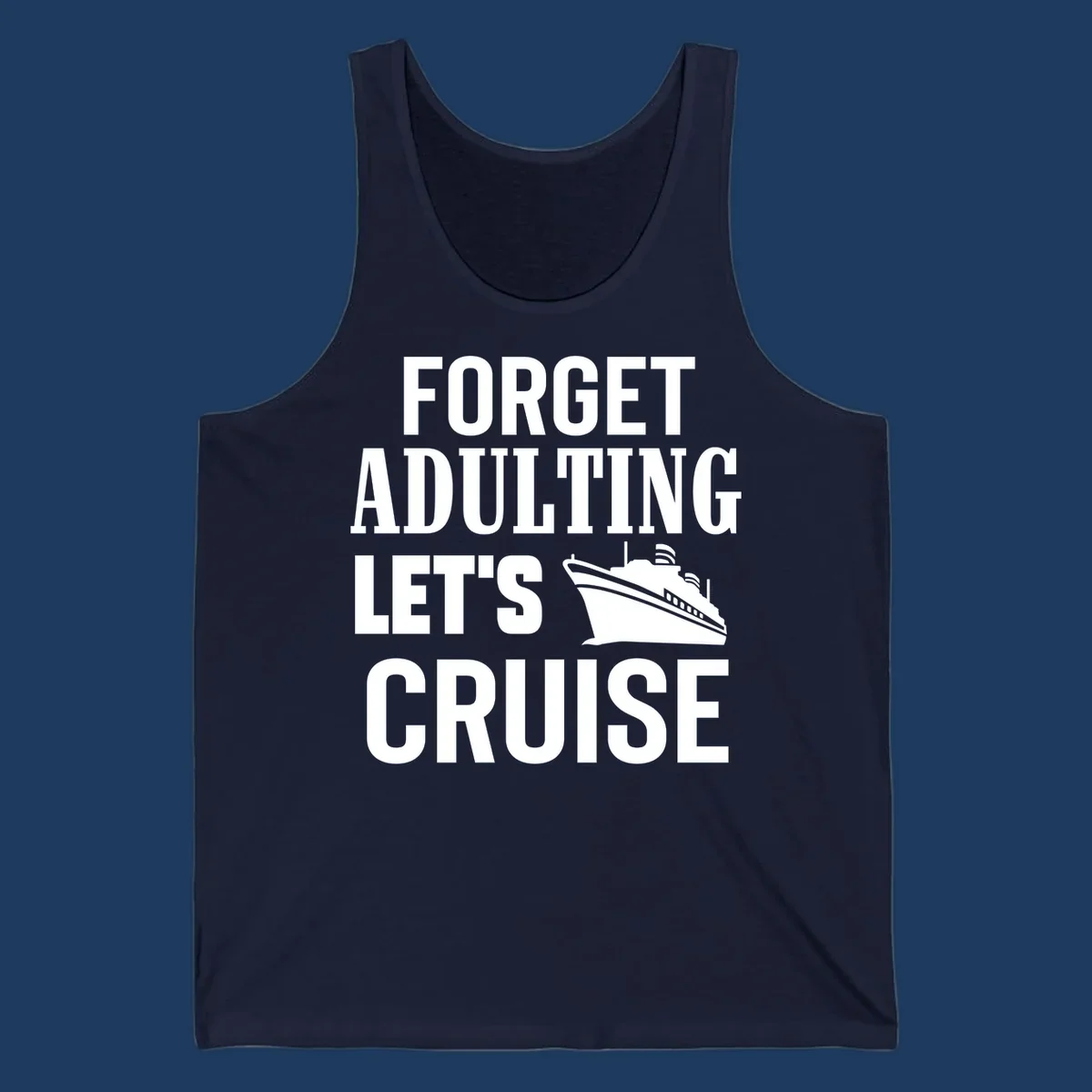 Forget adulting let's cruise design with bold white text and cruise ship illustration on gray background