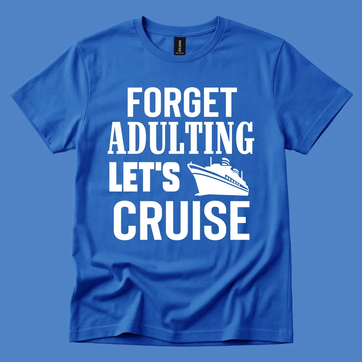 Forget adulting let's cruise design with bold white text and cruise ship illustration on gray background
