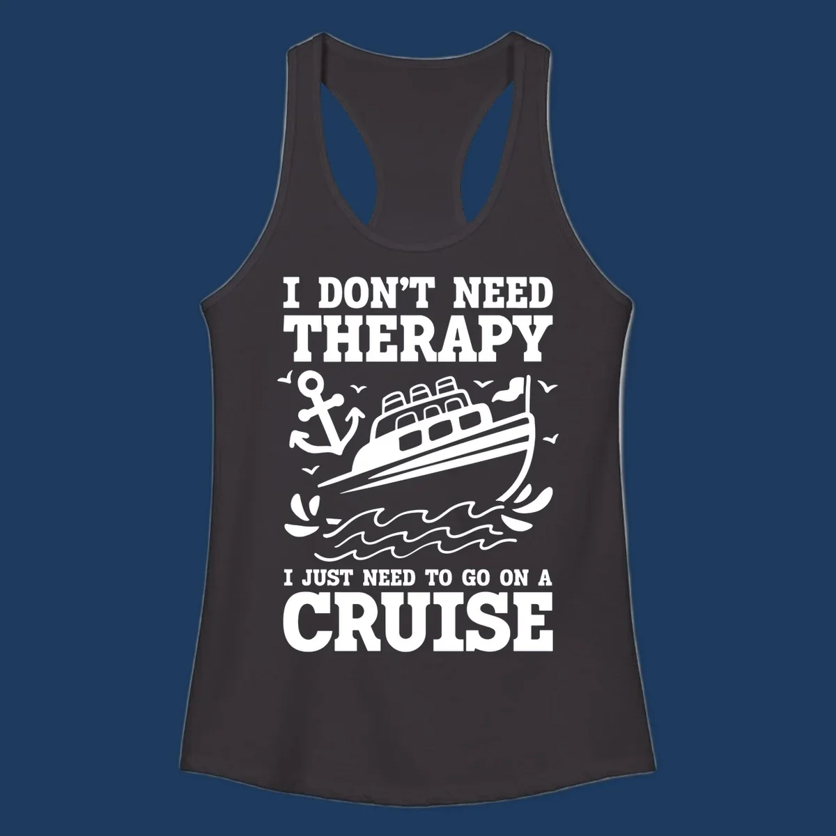 Therapy cruise escape design with cruise ship, anchor, waves and seagulls illustration with humorous text about needing a cruise vacation