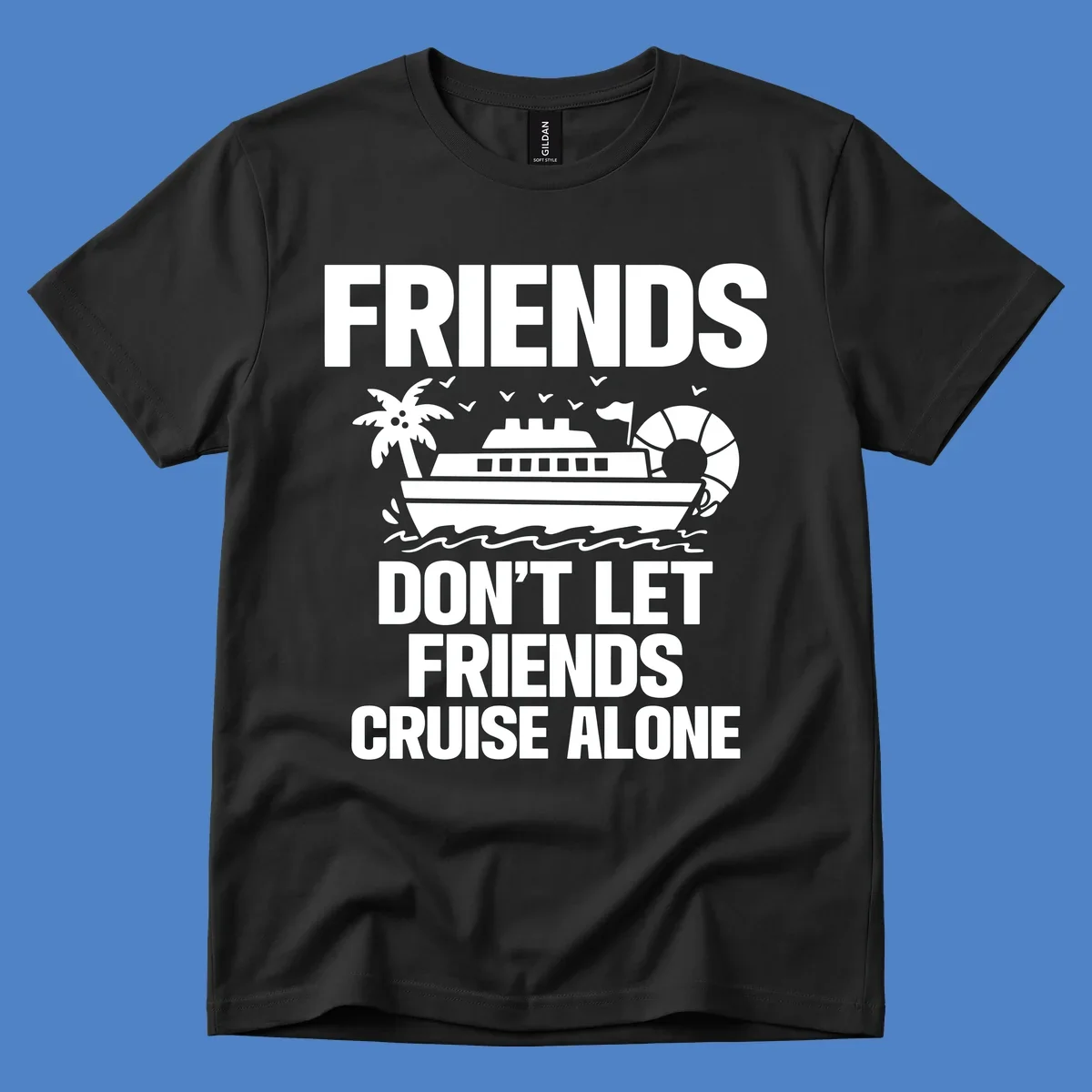 Friends don't let friends cruise alone design with cruise ship, palm tree, life preserver and ocean waves illustration