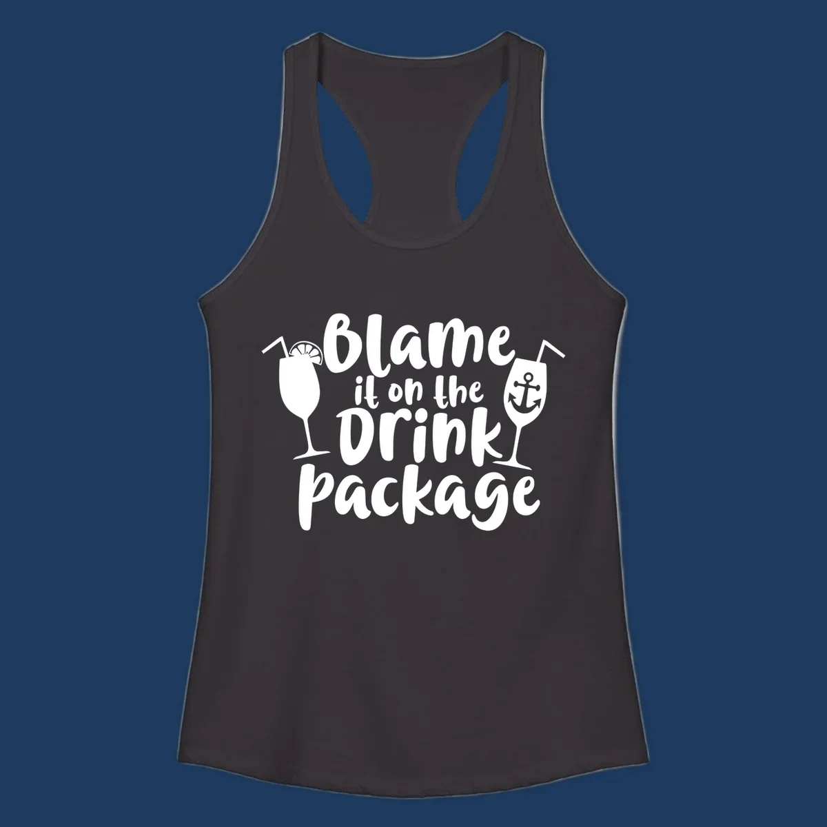 White text reading 'Blame it on the Drink Package' with cocktail and anchor graphics on gray background
