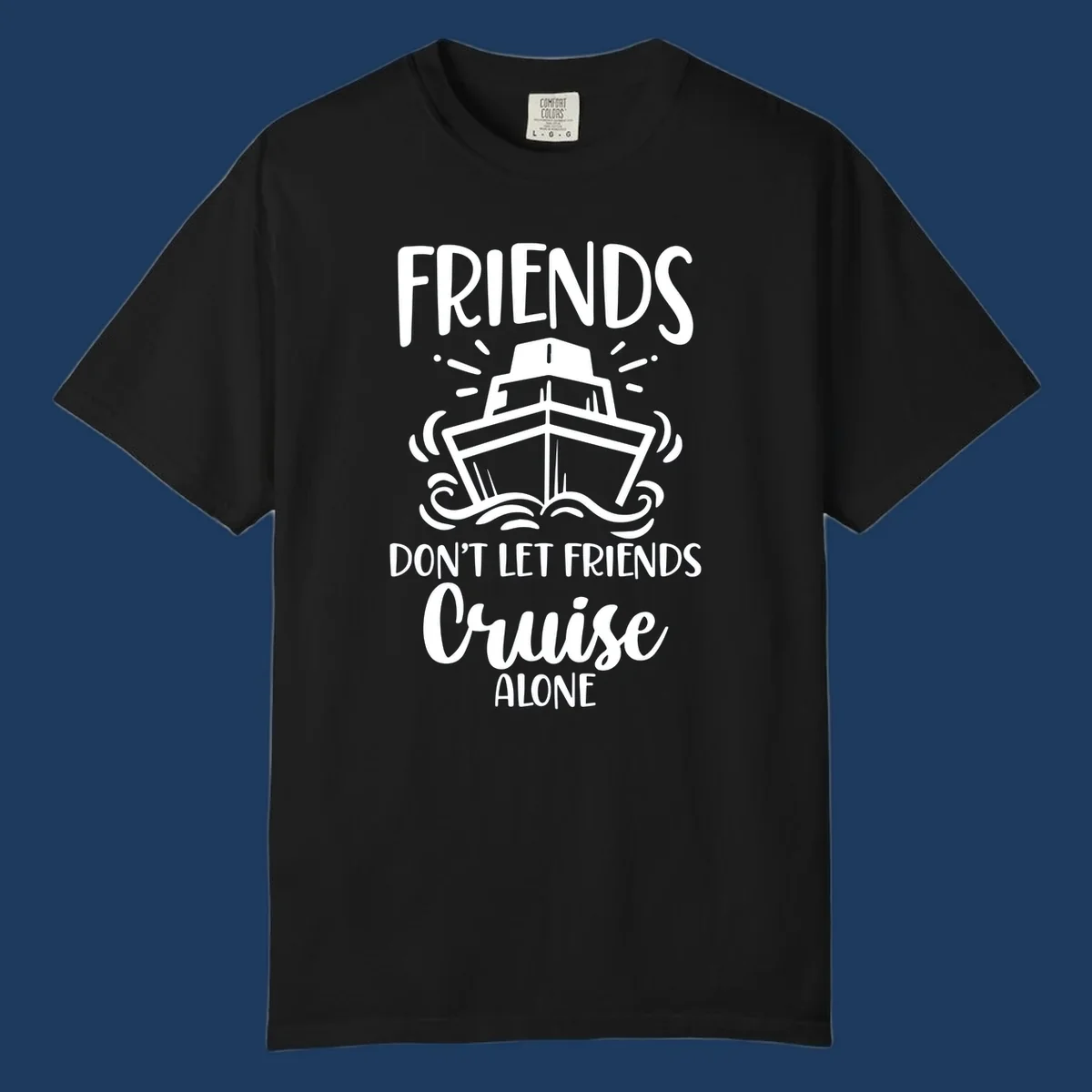 White illustration of cruise ship with ocean waves and text reading 'Friends Don't Let Friends Cruise Alone' on gray background