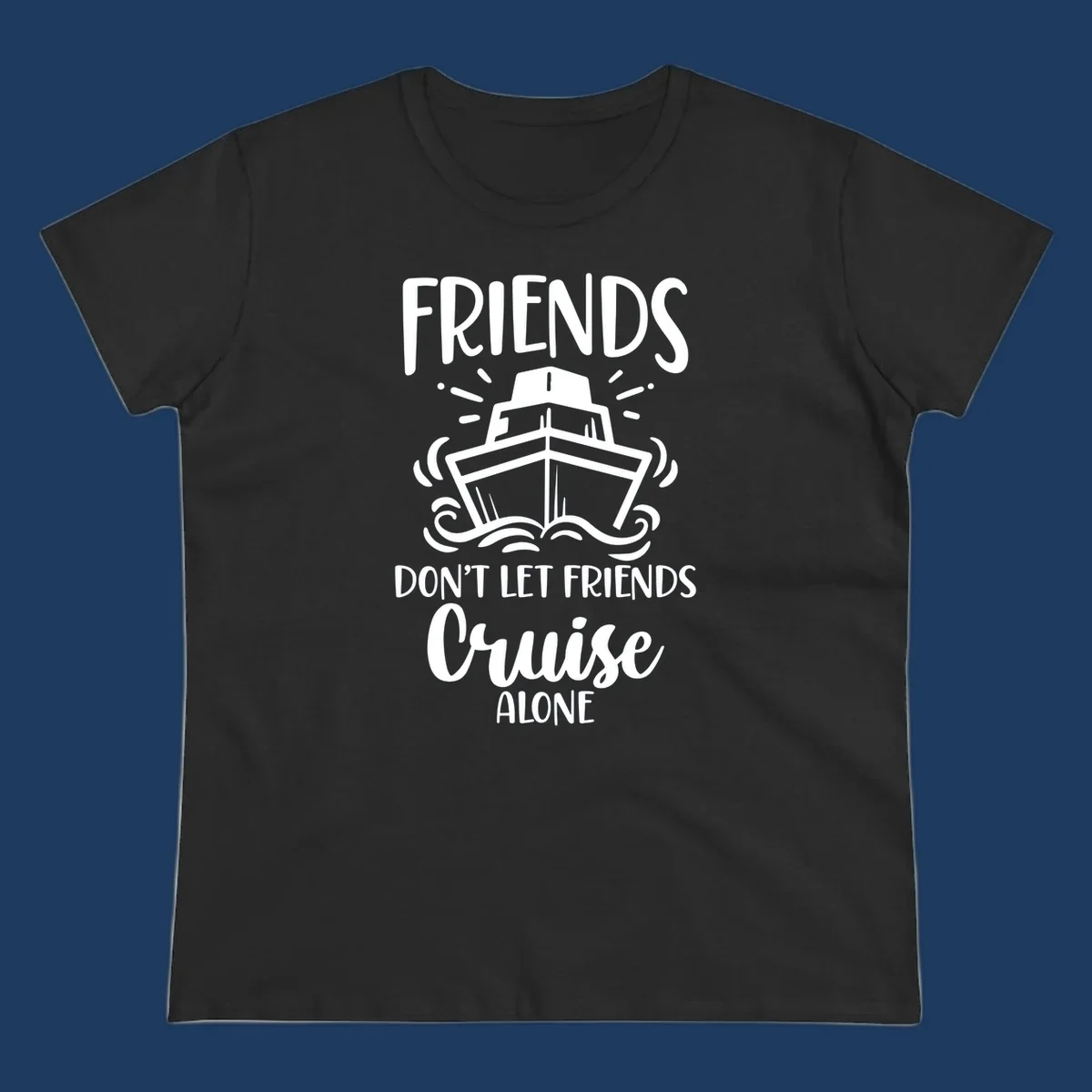 White illustration of cruise ship with ocean waves and text reading 'Friends Don't Let Friends Cruise Alone' on gray background