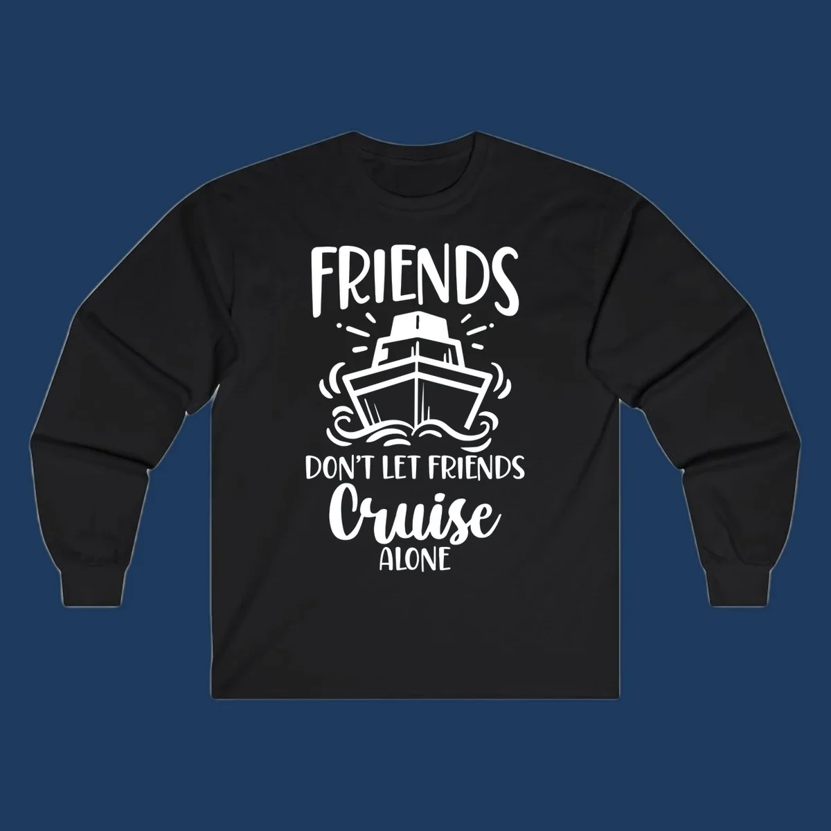 White illustration of cruise ship with ocean waves and text reading 'Friends Don't Let Friends Cruise Alone' on gray background