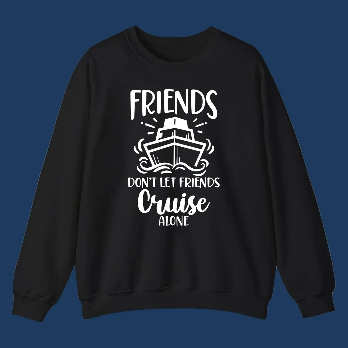 White illustration of cruise ship with ocean waves and text reading 'Friends Don't Let Friends Cruise Alone' on gray background