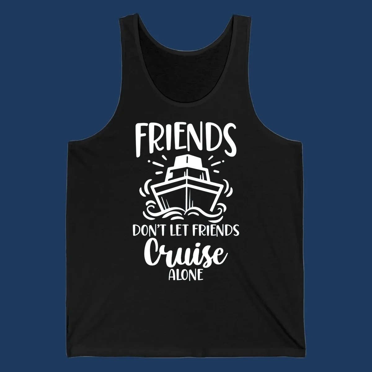 White illustration of cruise ship with ocean waves and text reading 'Friends Don't Let Friends Cruise Alone' on gray background