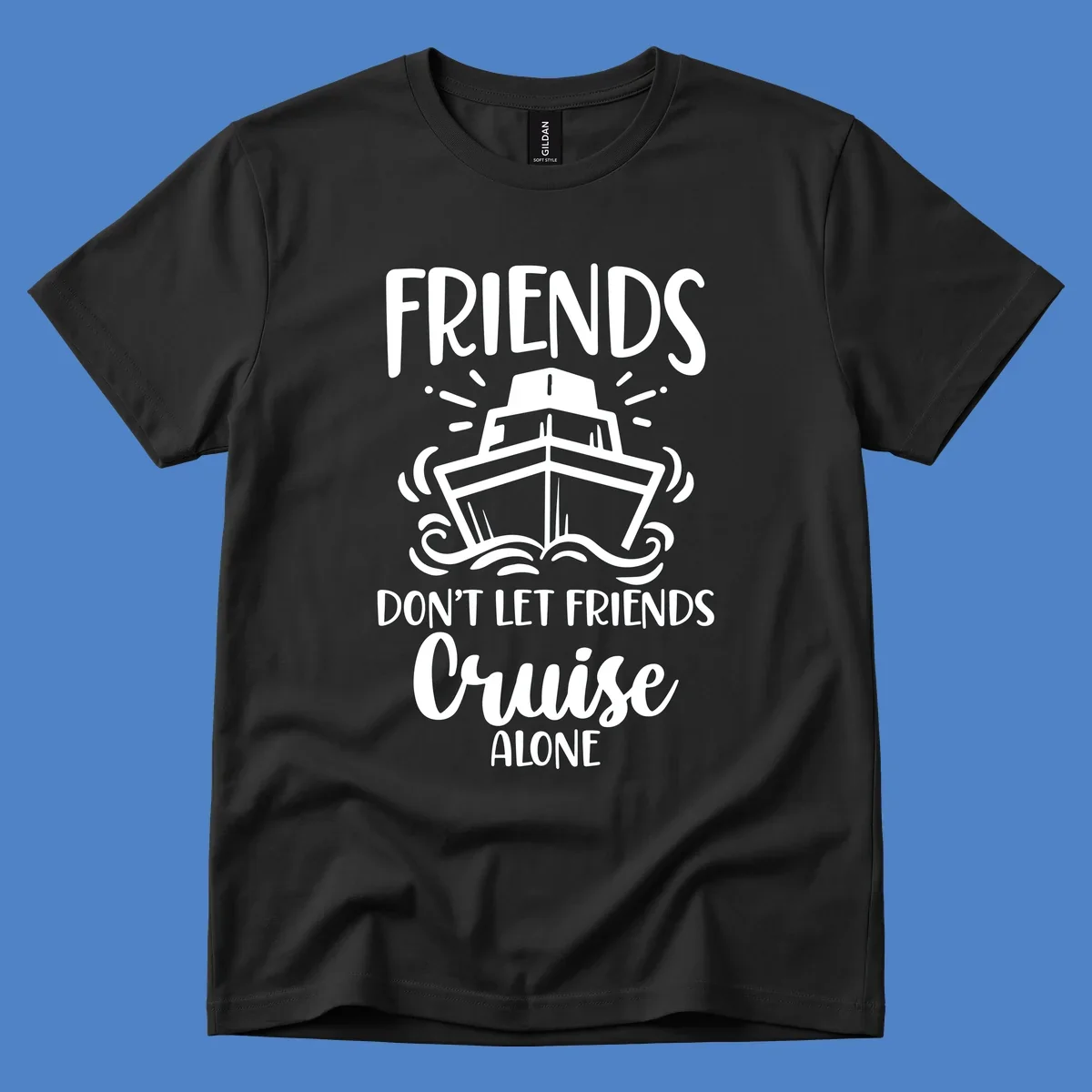 White illustration of cruise ship with ocean waves and text reading 'Friends Don't Let Friends Cruise Alone' on gray background