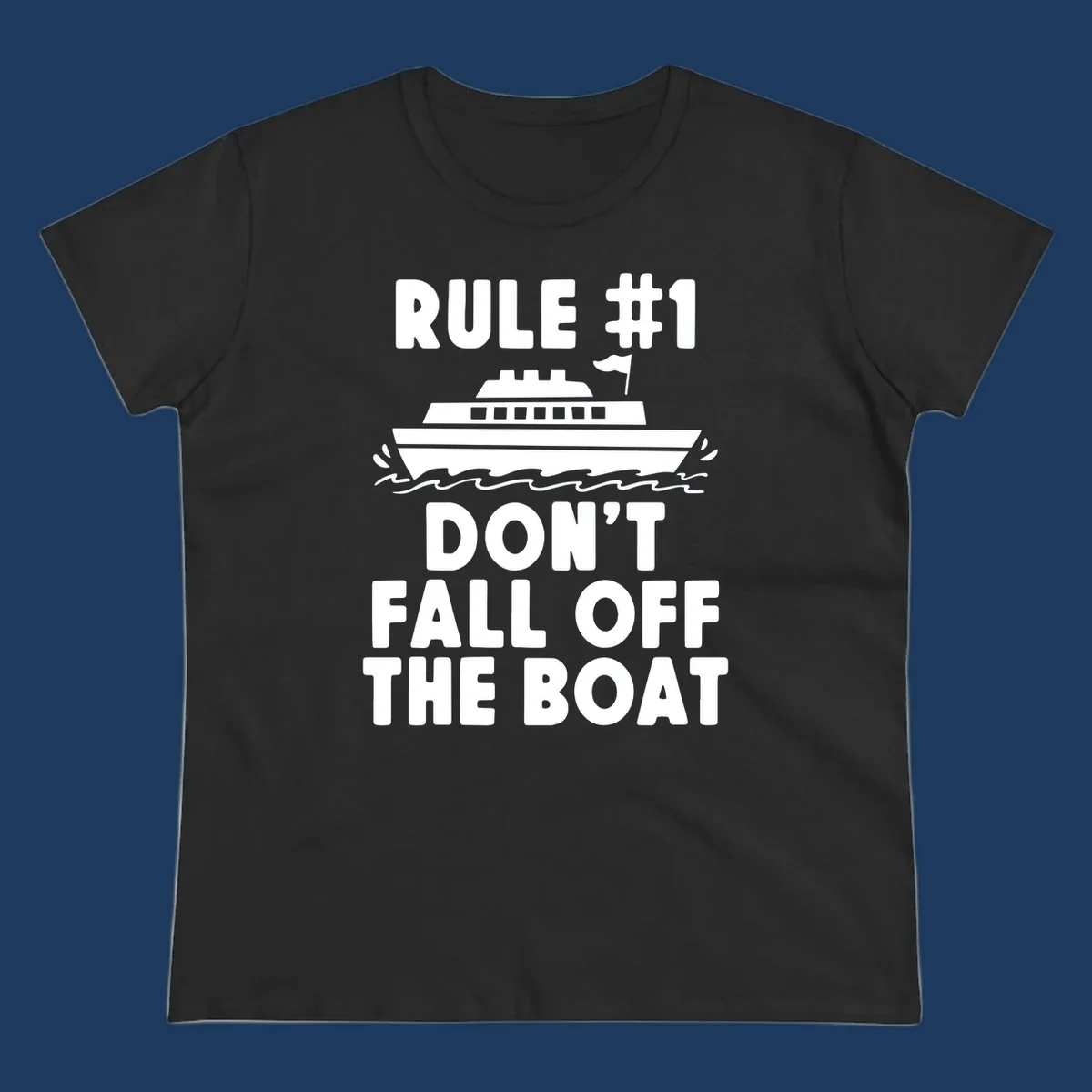 Humorous cruise design with ship illustration and text reading 'Rule #1 Don't Fall Off The Boat' on gray background