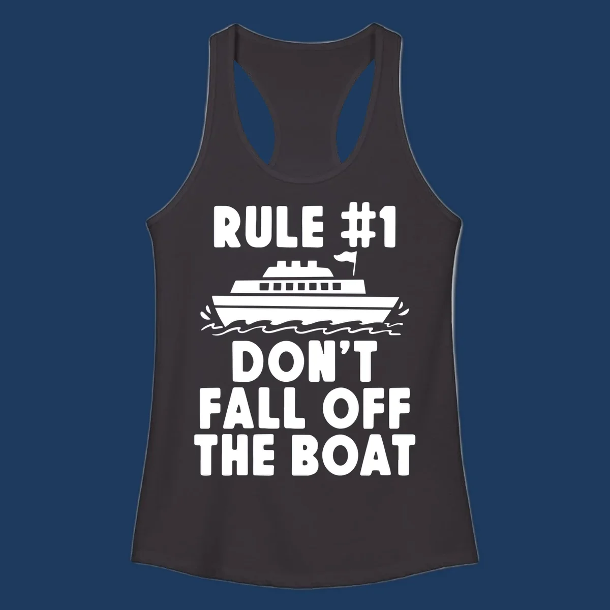 Humorous cruise design with ship illustration and text reading 'Rule #1 Don't Fall Off The Boat' on gray background