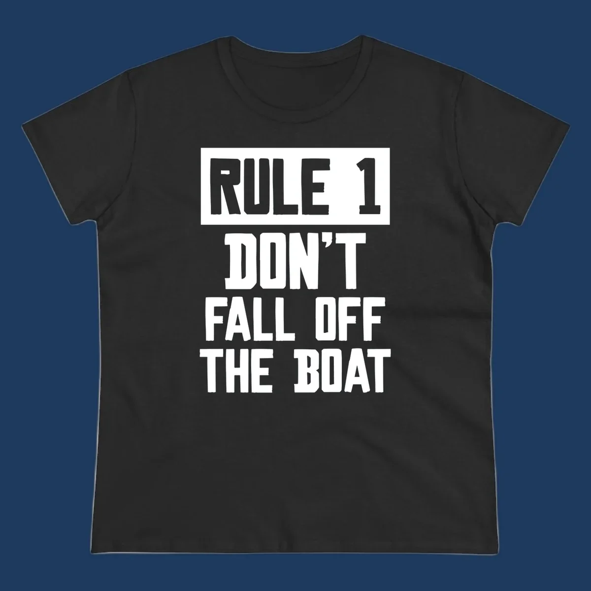 Bold gray and white typography reading 'Rule 1 Don't Fall Off The Boat' - a humorous nautical design