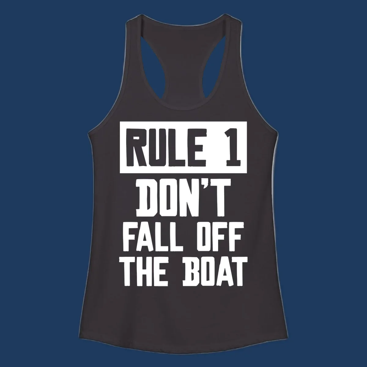 Bold gray and white typography reading 'Rule 1 Don't Fall Off The Boat' - a humorous nautical design