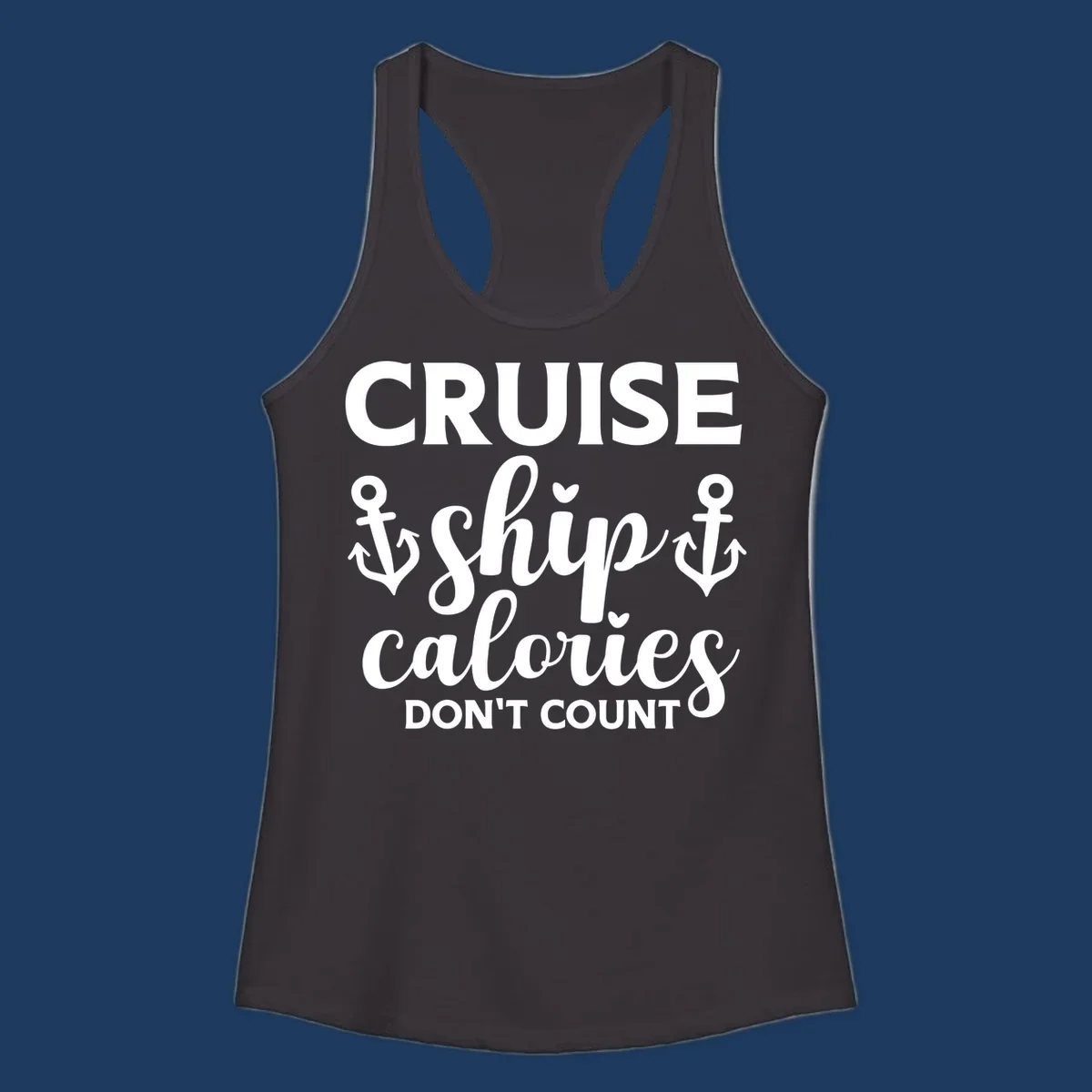 Cruise ship calories don't count design with white lettering and anchor symbols on gray background