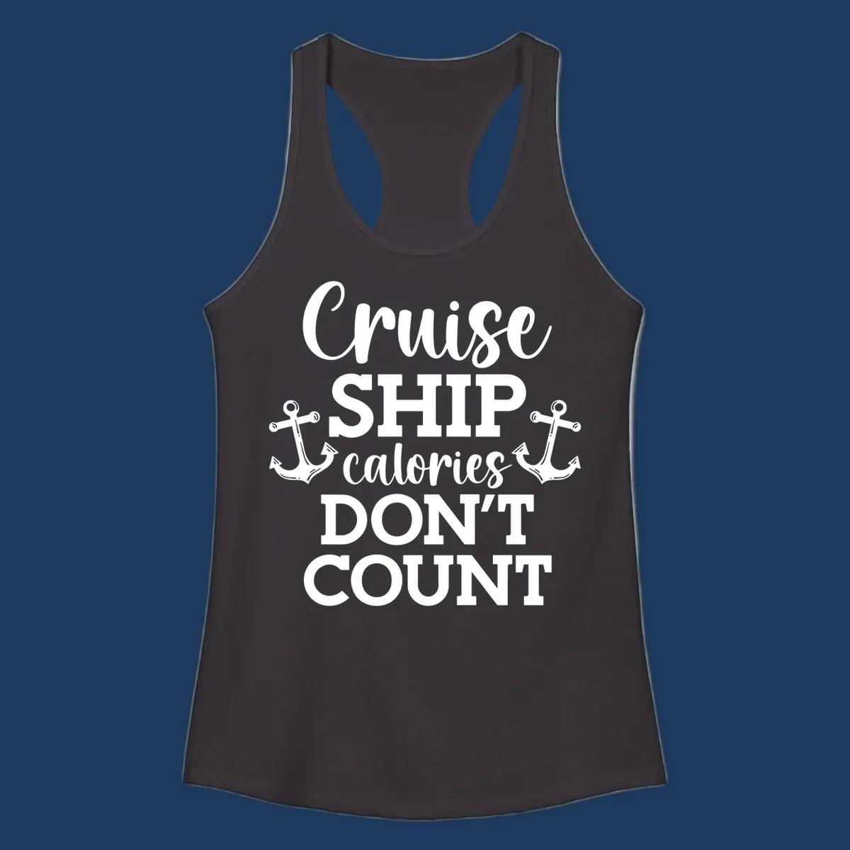White text and anchor illustrations on gray background reading 'Cruise Ship Calories Don't Count' in playful typography.