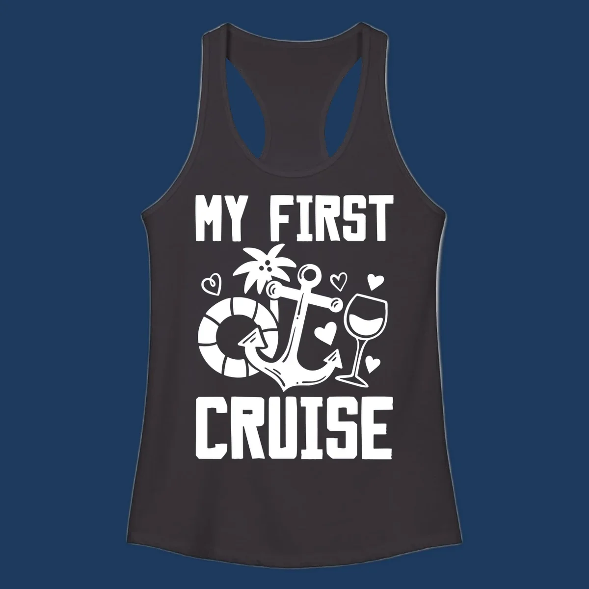 My First Cruise design with anchor, life preserver, palm tree, wine glass and hearts on gray background