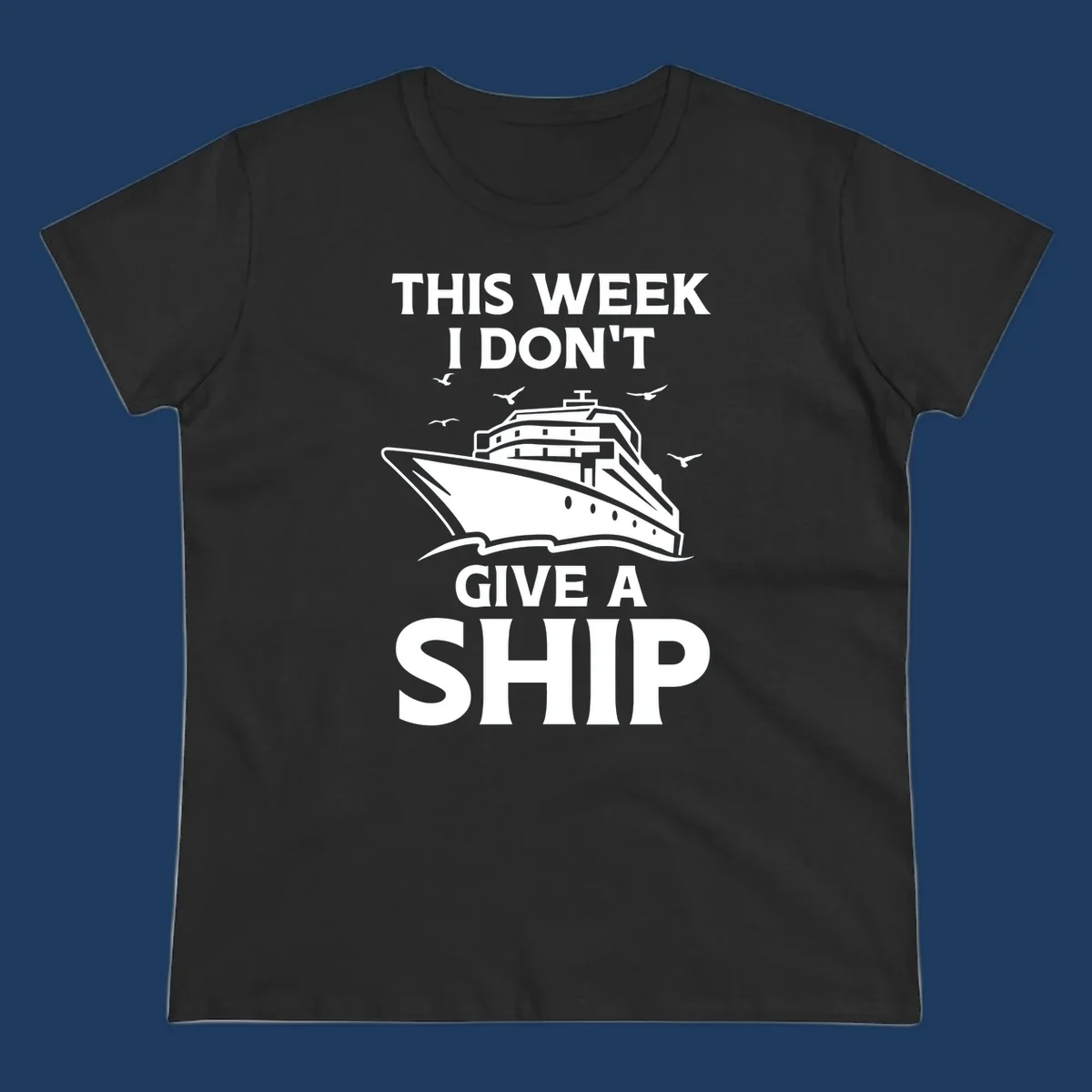 Humorous cruise ship illustration with seagulls and waves, text reads 'This Week I Don't Give A Ship'