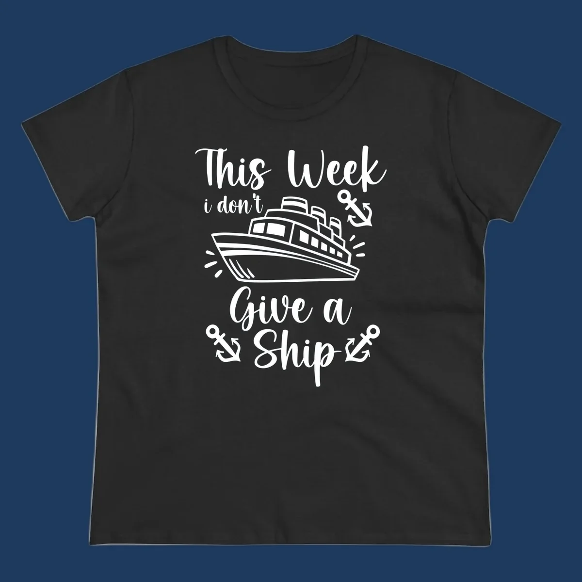 Gray and white nautical design with cruise ship and anchors, text reads 'This Week i don't Give a Ship' - don't give a ship cruise pun tee