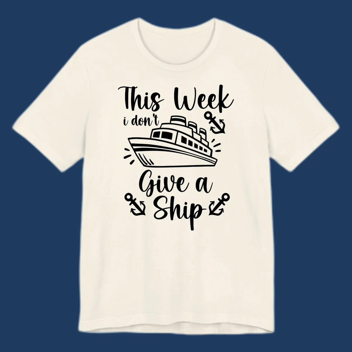 Gray and white nautical design with cruise ship and anchors, text reads 'This Week i don't Give a Ship' - don't give a ship cruise pun tee