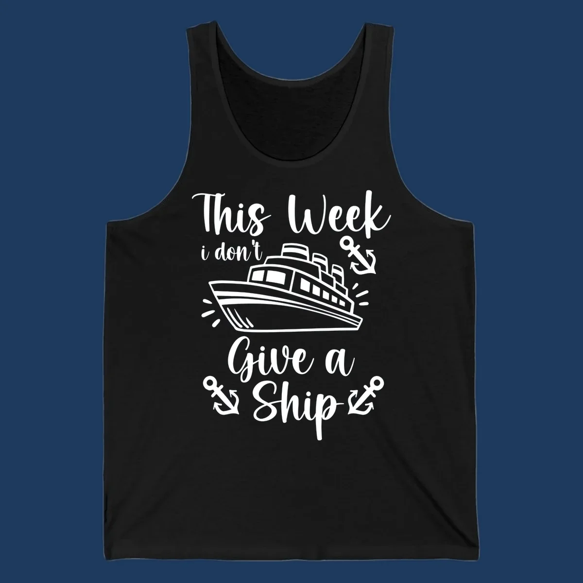 Gray and white nautical design with cruise ship and anchors, text reads 'This Week i don't Give a Ship' - don't give a ship cruise pun tee
