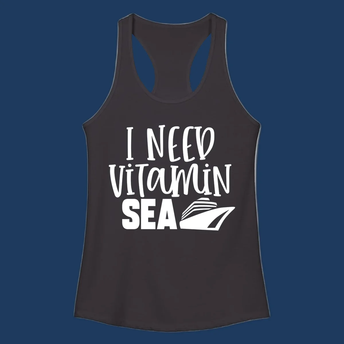 White text reading 'I NEED VITAMIN SEA' with a cruise ship illustration on gray background