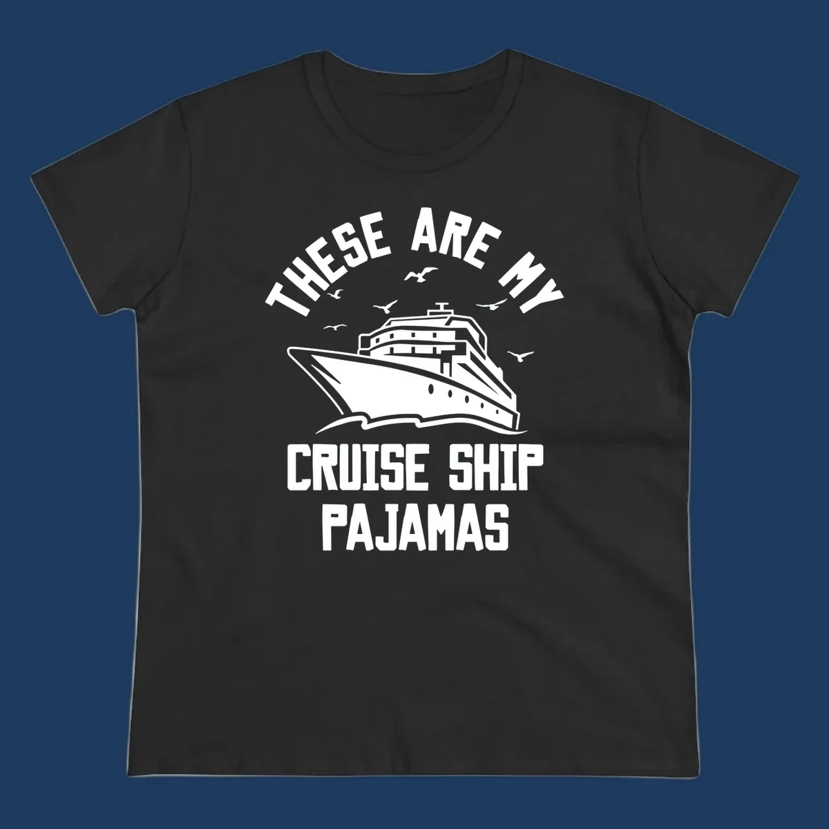 Retro-style cruise ship pajamas design with large ship illustration, seagulls, and bold text reading 'These Are My Cruise Ship Pajamas'