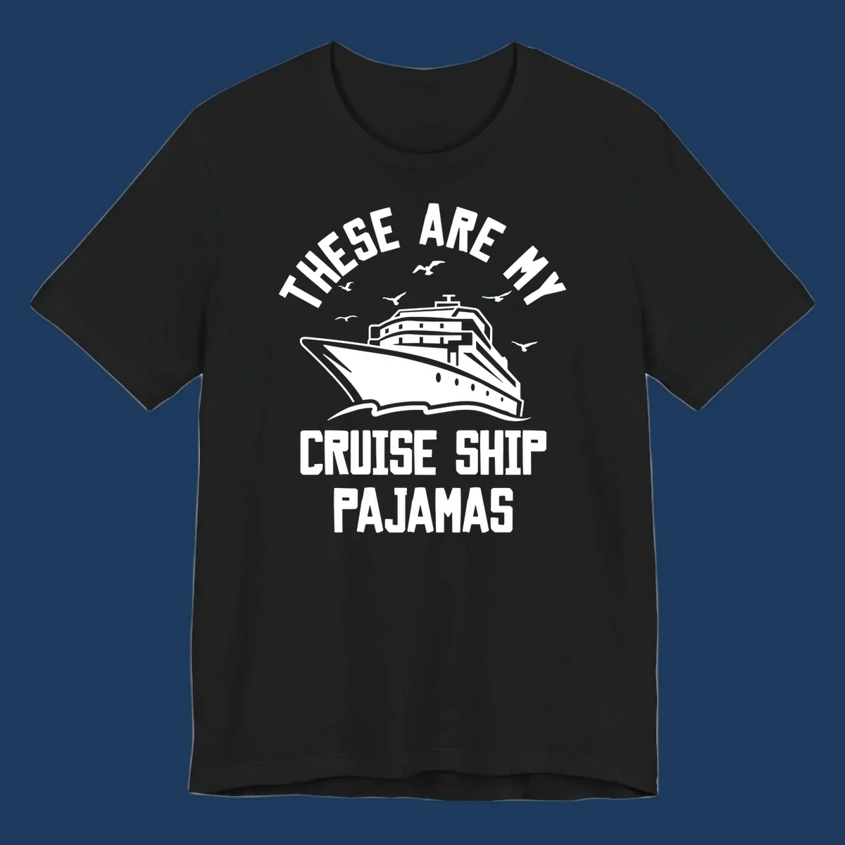 Retro-style cruise ship pajamas design with large ship illustration, seagulls, and bold text reading 'These Are My Cruise Ship Pajamas'