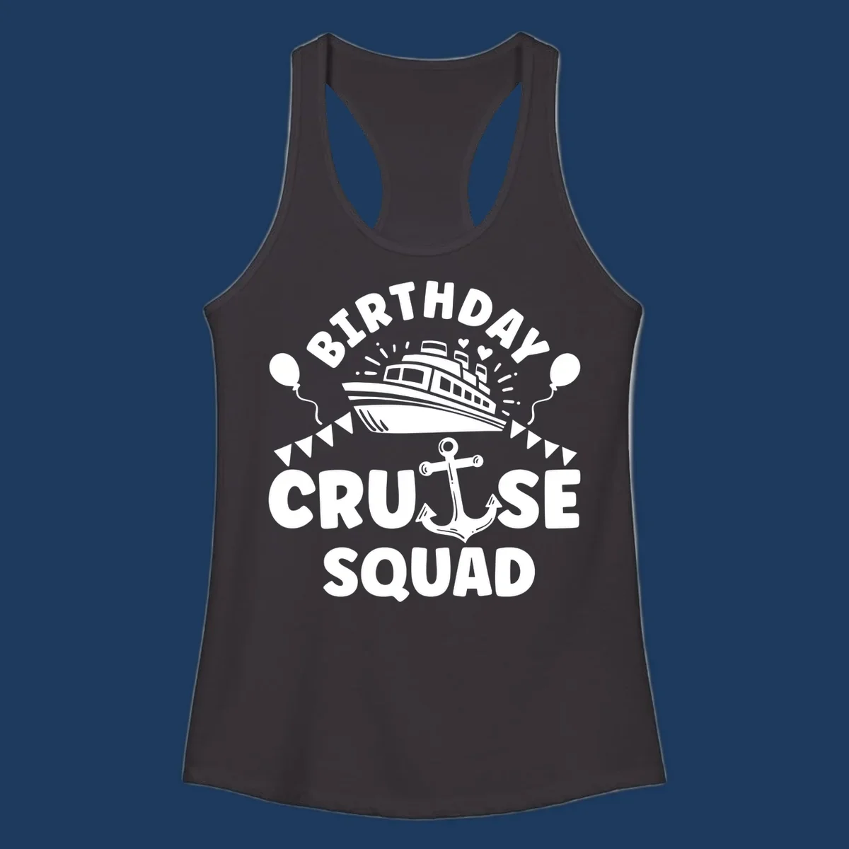 Birthday cruise squad design featuring a cruise ship, anchor, balloons, and bunting flags on gray background