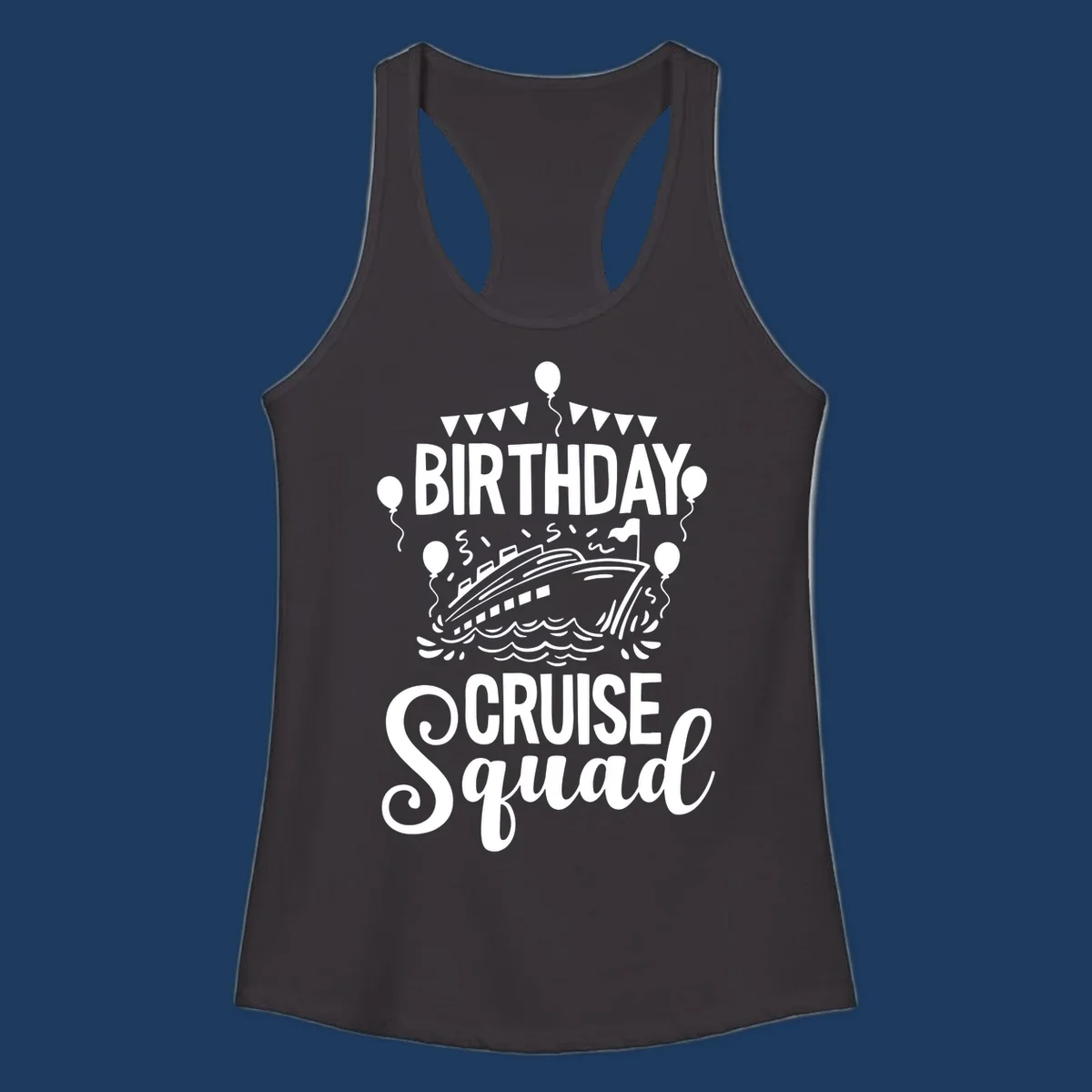 Birthday cruise squad design with cruise ship, balloons, waves, and bunting flags on gray background