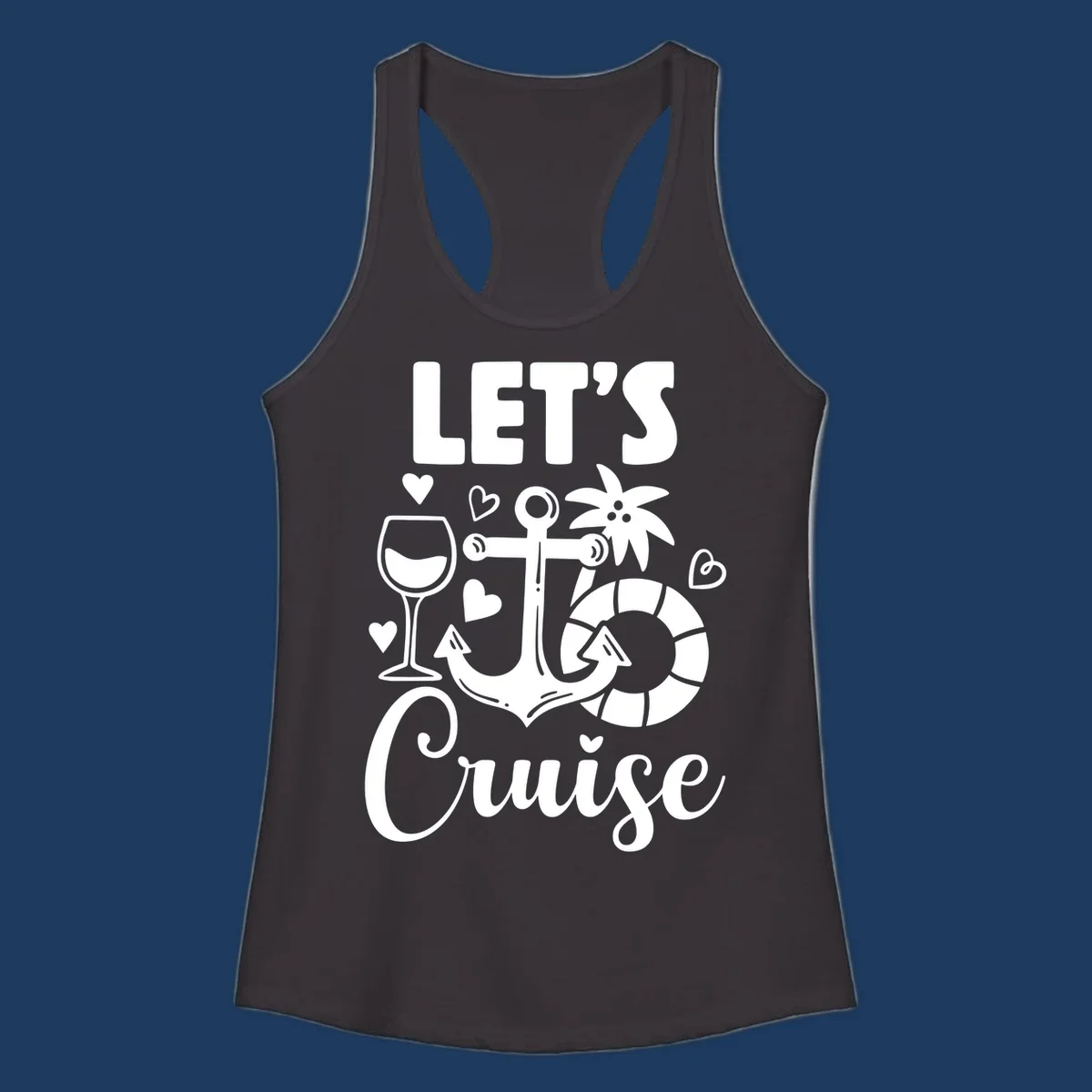 Let's Cruise nautical design with anchor, wine glass, life preserver, tropical flower, and hearts on gray background