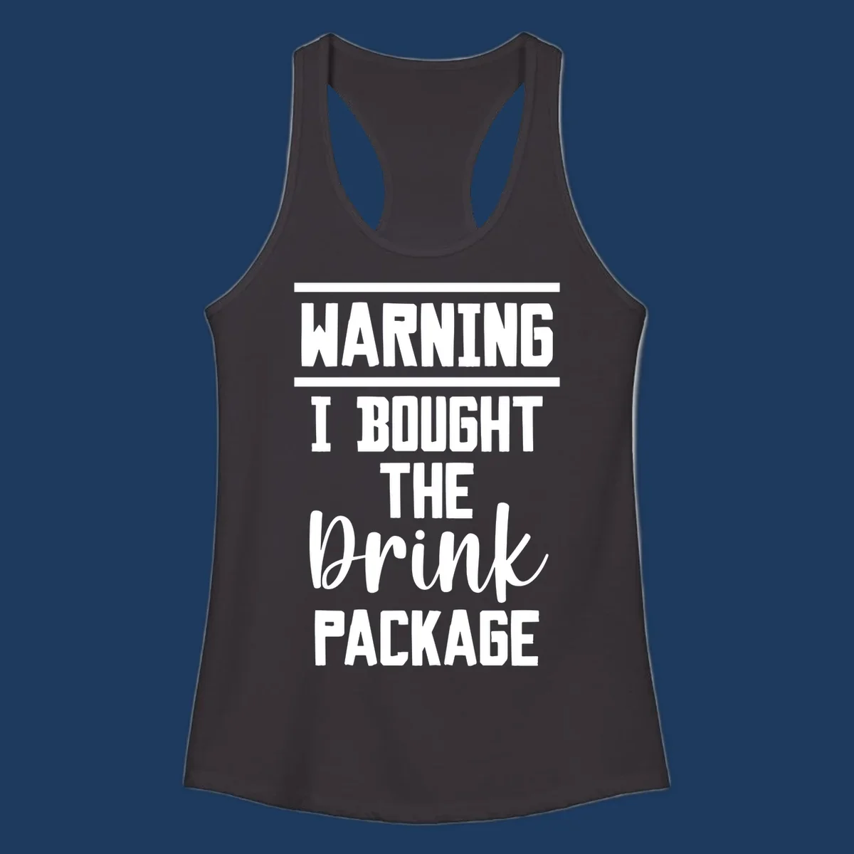 Bold warning-style design saying 'I Bought The Drink Package' in white text on gray background, a humorous cruise vacation shirt