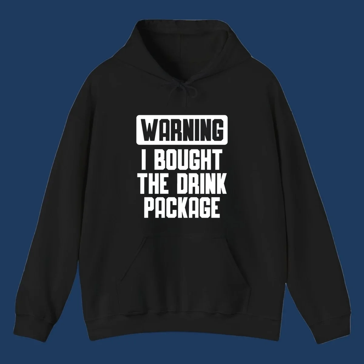 Gray and white warning-style design reading 'WARNING I BOUGHT THE DRINK PACKAGE' in bold capital letters